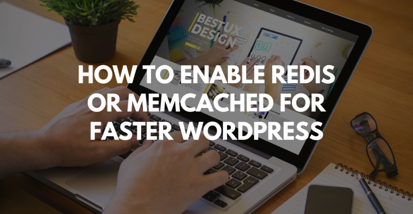 How to Enable Redis or Memcached for Faster WordPress